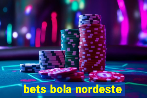 bets bola nordeste